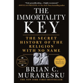 The Immortality Key: The Secret History of the Religion with No Name - Paperback