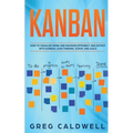 Kanban: How to Visualize Work and Maximize Efficiency and Output with Kanban, Lean Thinking, Scrum, and Agile - Paperback