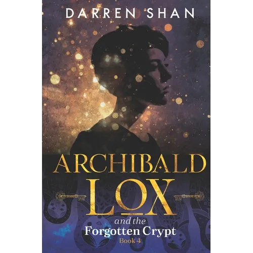 Archibald Lox and the Forgotten Crypt: Archibald Lox series, book 4 - Paperback