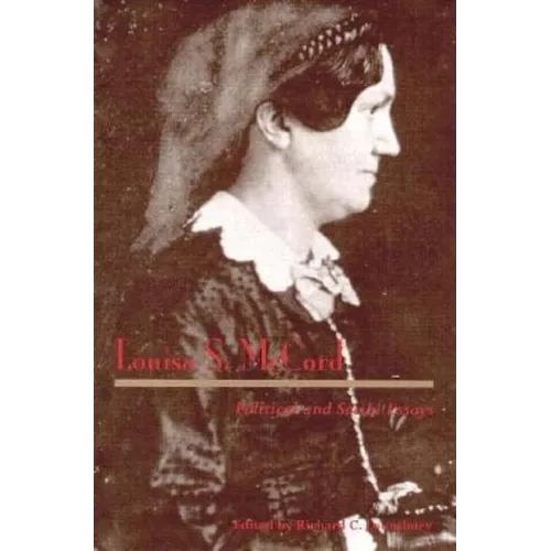 Louisa S. McCord: Political and Social Essays - Hardcover