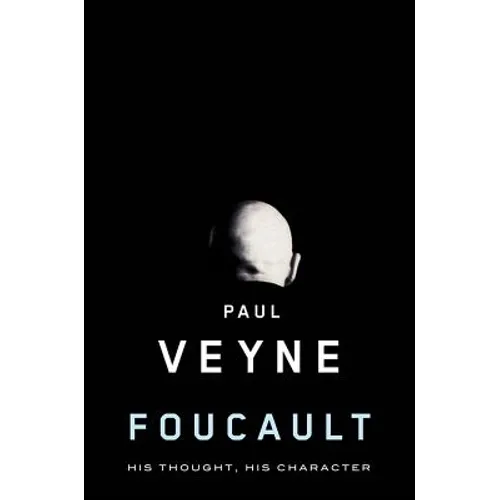 Foucault: His Thought, His Character - Paperback