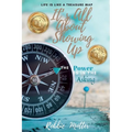 It's All About Showing Up: The Power is in the Asking - Paperback