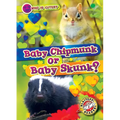 Baby Chipmunk or Baby Skunk? - Library Binding