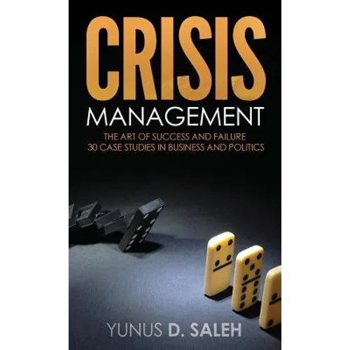 Crisis Management: The Art of Success & Failure - Hardcover