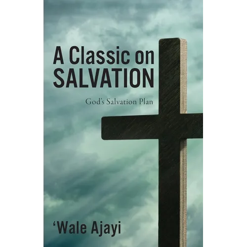 A Classic on SALVATION: God's Salvation Plan - Paperback
