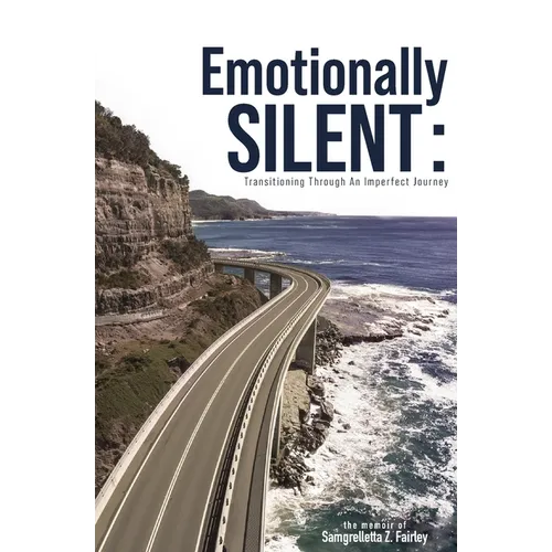 Emotionally Silent: Transitioning Through An Imperfect Journey - Paperback