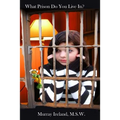 What Prison Do You Live In? - Paperback