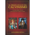 El Origen Oculto del Calvinismo - Paperback