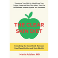 The Clear Skin Diet: Unlocking the Secret Link Between Food Sensitivities and Skin Health - Paperback