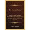 The Fencer's Guide: Being A Series Of Every Branch Required To Compose A Complete System Of Defense (1771) - Paperback