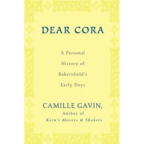Dear Cora: A Personal History of Bakersfield's Early Days - Paperback