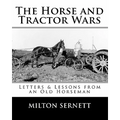 The Horse and Tractor Wars: Letters & Lessons from an Old Horseman - Paperback