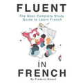 Fluent in French: The most complete study guide to learn French - Paperback