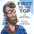 First to the Top: Sir Edmund Hillary's Amazing Everest Adventure - Hardcover