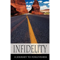 Infidelity A Journey to Forgiveness - Hardcover