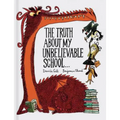 The Truth about My Unbelievable School . . . - Hardcover