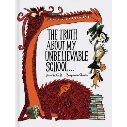 The Truth about My Unbelievable School . . . - Hardcover