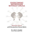 Overcoming Depression Without Drugs: Mahler's Polka with Introductory Funeral March - Hardcover