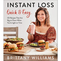 Instant Loss Quick and Easy: 125 Recipes That Are Big on Flavor When You're Light on Time - Paperback