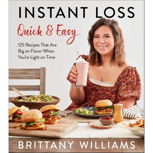 Instant Loss Quick and Easy: 125 Recipes That Are Big on Flavor When You're Light on Time - Paperback