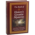 The Book of History's Greatest Mysteries: Ancient Ruins, Vanished Worlds, and Lost Cultures - True Stories of Humanity's Mysterious Past - Hardcover
