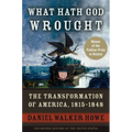 What Hath God Wrought: The Transformation of America, 1815-1848 - Paperback