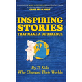 Inspiring Stories That Make A Difference: By 75 Kids Who Changed Their Worlds - Hardcover