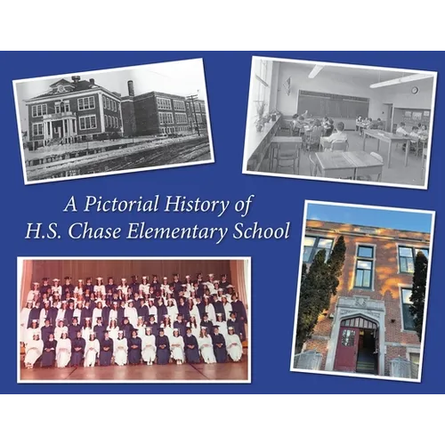 A Pictorial History Of H.S. Chase Elementary School - Paperback