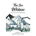 The Ice Widow: A Story of Love and Redemption - Paperback