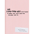 The Emotionary: A Dictionary of Words That Don't Exist for Feelings That Do - Paperback