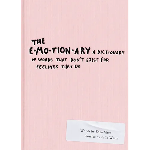 The Emotionary: A Dictionary of Words That Don't Exist for Feelings That Do - Paperback