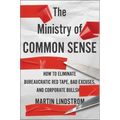 The Ministry of Common Sense: How to Eliminate Bureaucratic Red Tape, Bad Excuses, and Corporate Bs - Hardcover