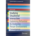 Studying Situational Interaction: Explaining Behaviour by Analysing Person-Environment Convergence - Paperback