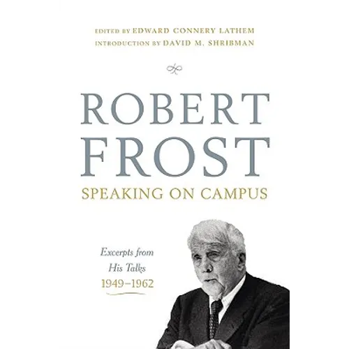 Robert Frost: Speaking on Campus: Excerpts from His Talks, 1949-1962 - Hardcover