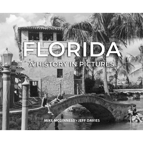 Florida: A History in Pictures - Hardcover