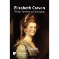 Elizabeth Craven: Writer, Feminist and European - Paperback