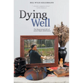 Dying Well: The Resurrected Life of Jeanie Wylie-Kellermann - Paperback