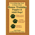 Everything You Need to Know about House Training Puppies & Adult Dogs - Paperback