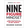 Nine-Figure Mindset: How to Go from Zero to Over $100 Million in Net Worth - Hardcover