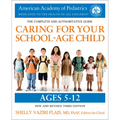 Caring for Your School-Age Child, 3rd Edition: Ages 5-12 - Paperback