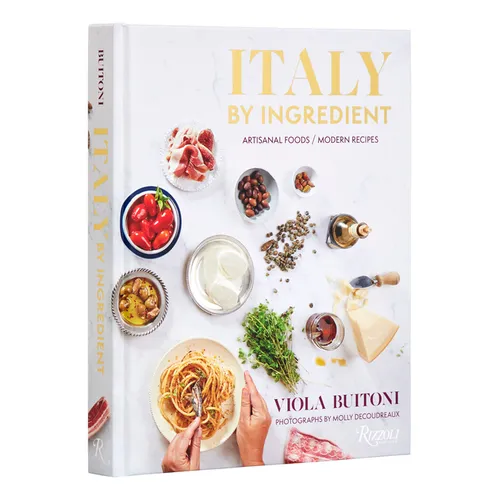 Italy by Ingredient: Artisanal Foods, Modern Recipes - Hardcover