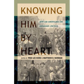 Knowing Him by Heart: African Americans on Abraham Lincoln - Hardcover