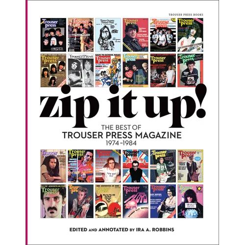 Zip It Up!: The Best of Trouser Press Magazine 1974 - 1984 - Paperback