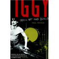 Iggy Pop: Open Up and Bleed: A Biography - Paperback