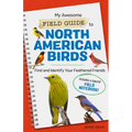 My Awesome Field Guide to North American Birds: Find and Identify Your Feathered Friends - Paperback