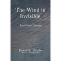 The Wind is Invisible: And Other Poems - Paperback