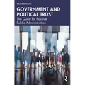 Government and Political Trust: The Quest for Positive Public Administration - Paperback