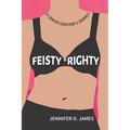 Feisty Righty: A Cancer Survivor's Journey - Paperback