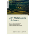 Why Materialism Is Baloney: How True Skeptics Know There Is No Death and Fathom Answers to Life, the Universe and Everything - Paperback