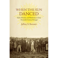 When the Sun Danced: Myth, Miracles, and Modernity in Early Twentieth-Century Portugal - Paperback
